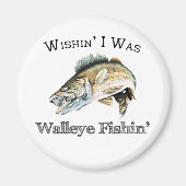 Wishin I was Walleye Fishin Magneet (Voorkant)