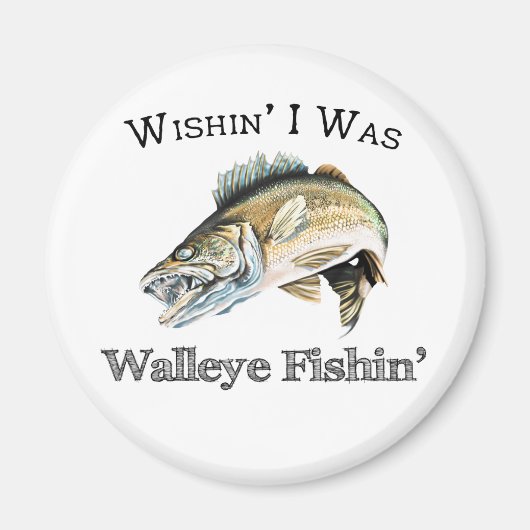Wishin I was Walleye Fishin Magneet (Voorkant)