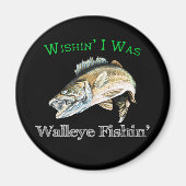 Wishin I was Walleye Fishin Magneet (Voorkant)