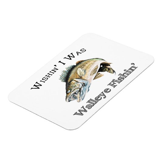 Wishin I was Walleye Fishin Magneet (Linkerzijde)