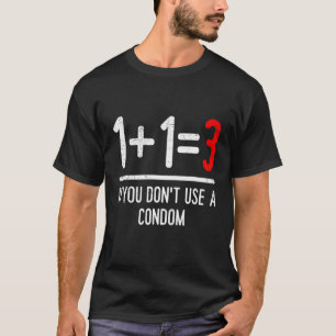 Wiskunde 1+13 als u geen condoom gebruikt Zwangers T-shirt