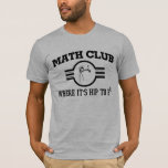 WISKUNDE CLUB waar het HIP aan B² is T-shirt<br><div class="desc">Fun en stijlvol,  je zult van onze WISKUNDE CLUB houden,  waar het HIP-naar-B²-T-shirt is. Het is ook een geweldig cadeau voor al je wiskunde vrienden.</div>