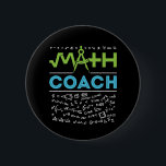 Wiskunde Coach Mathematics Tutor Ronde Button 5,7 Cm<br><div class="desc">Wiskunde coach design voor mannen en vrouwen die wiskunde aan de leerling onderwijzen voor wedstrijden in de wiskunde.</div>