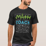 Wiskunde Coach Mathematics Tutor T-shirt<br><div class="desc">Wiskunde coach design voor mannen en vrouwen die wiskunde aan de leerling onderwijzen voor wedstrijden in de wiskunde.</div>