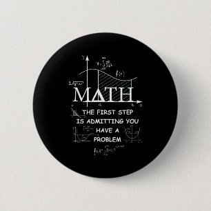 Wiskunde De Eerste Stap Is Toegeven Dat Je Een Pro Ronde Button 5,7 Cm