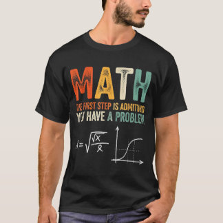 Wiskunde de eerste stap is toegeven dat je een pro t-shirt