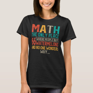 Wiskunde de enige plaats waar mensen 66 watermeloe t-shirt