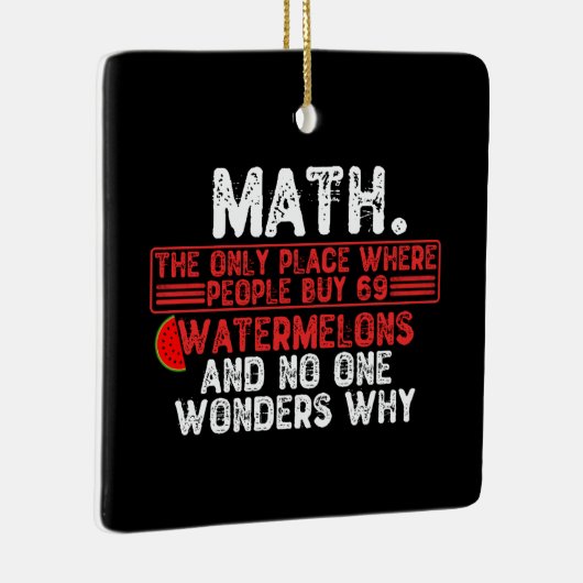 Wiskunde. De enige plaats waar mensen 69 Watermelo Keramisch Ornament (Rechts)