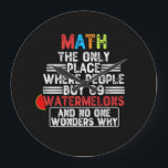 Wiskunde de enige plaats waar mensen 69 watermeloe grote klok<br><div class="desc">Pak deze humoristische wiskunde voor jezelf of maak het een cadeau voor een wiskunde student of een wiskunde leraar, dan wordt het een grappig cadeau voor iedereen die een gevoel van humor heeft en van dit soort grappen houdt.</div>