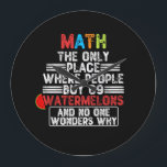 Wiskunde de enige plaats waar mensen 69 watermeloe grote klok<br><div class="desc">Pak deze humoristische wiskunde voor jezelf of maak het een cadeau voor een wiskunde student of een wiskunde leraar, dan wordt het een grappig cadeau voor iedereen die een gevoel van humor heeft en van dit soort grappen houdt.</div>