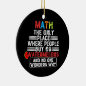 Wiskunde de enige plaats waar mensen 69 watermeloe keramisch ornament (Rechts)