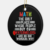 Wiskunde de enige plaats waar mensen 69 watermeloe keramisch ornament (Links)