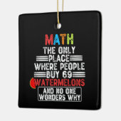 Wiskunde de enige plaats waar mensen 69 watermeloe keramisch ornament (Links)
