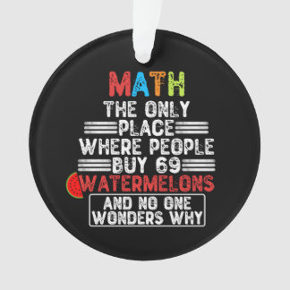 Wiskunde de enige plaats waar mensen 69 watermeloe ornament