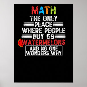 Wiskunde de enige plaats waar mensen 69 watermeloe poster