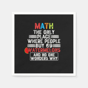 Wiskunde de enige plaats waar mensen 69 watermeloe servet