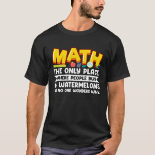 Wiskunde de enige plaats waar mensen 69 watermeloe t-shirt