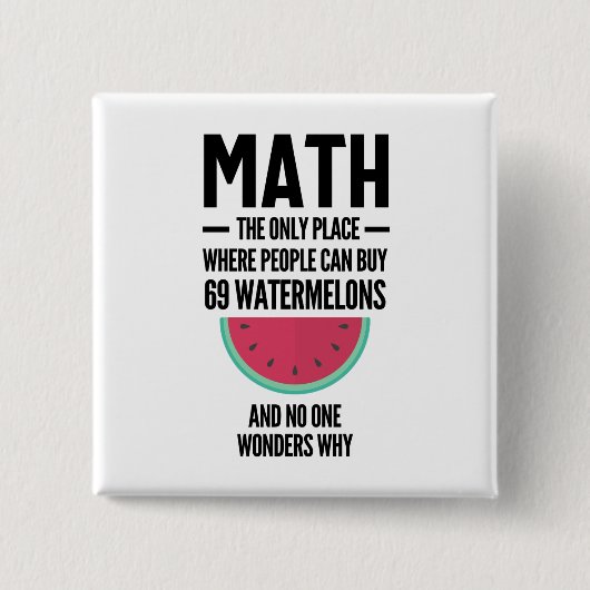 Wiskunde de enige plaats waar mensen 69 watermeloe vierkante button 5,1 cm (Voorkant)