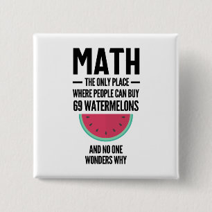 Wiskunde de enige plaats waar mensen 69 watermeloe vierkante button 5,1 cm