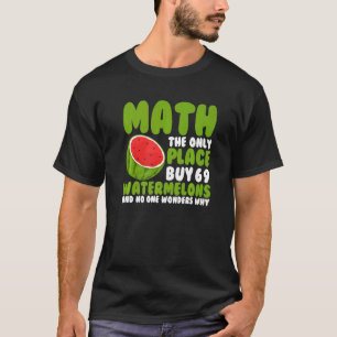 Wiskunde De enige plaats waar mensen 69 Watermelon T-shirt