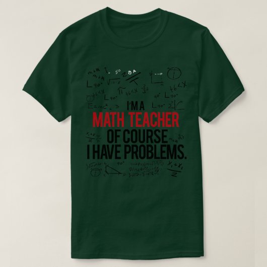 Wiskunde docent met problemen t-shirt (Design voorkant)