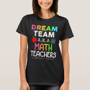 Wiskunde docenten dromen team aka Wiskunde leraren T-shirt