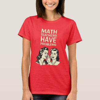 Wiskunde docenten hebben problemen - grappig terug t-shirt