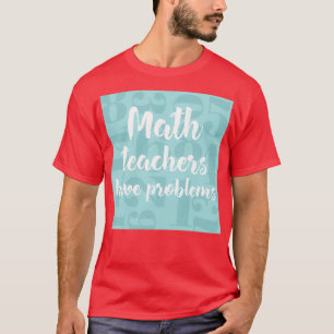 Wiskunde docenten hebben problemen met het cadeau  t-shirt