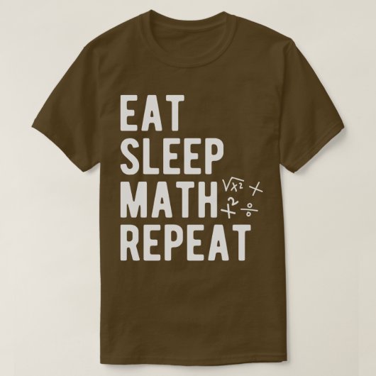 Wiskunde Eat Sleep Wiskunde Herhaal 1 T-shirt (Design voorkant)