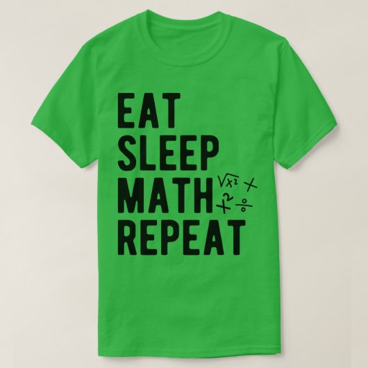 Wiskunde Eat Sleep Wiskunde Herhalen T-shirt (Design voorkant)