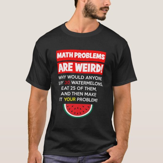 Wiskunde en watermeloenen probleemoplossend leerkr t-shirt (Voorkant)