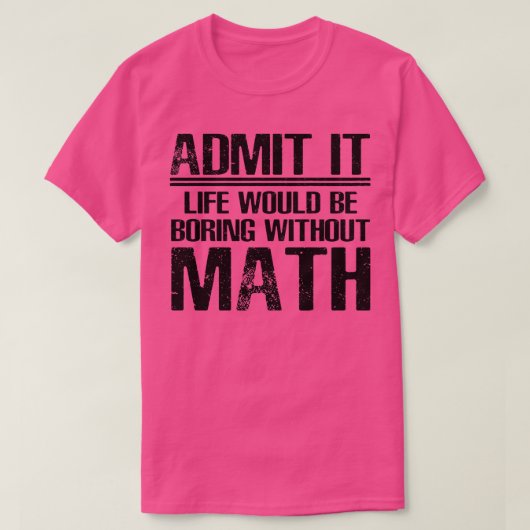 Wiskunde Funny Gezegde T-shirt (Design voorkant)