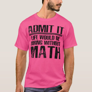 Wiskunde Funny Gezegde T-shirt