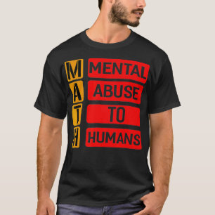 Wiskunde Geestelijk misbruik voor de mens T-Shirt 