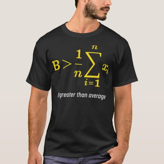 Wiskunde groter dan gemiddelde Wiskunde op dag ter T-shirt (Voorkant)