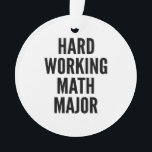 Wiskunde hard werken ornament<br><div class="desc">Dit tekstontwerp met de uitdrukking "Hard werken Wiskunde Major" is ideaal voor elke wiskunde major die hard werkt.</div>