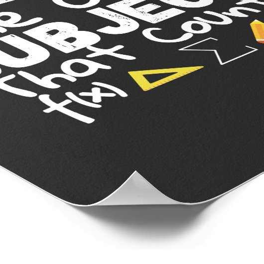 Wiskunde Het enige onderwerp dat T-Shirt Pedestal  Poster (Hoek)