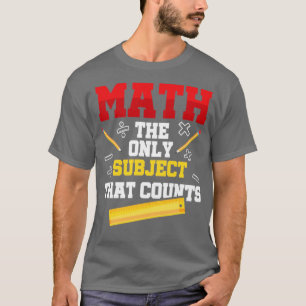 Wiskunde het enige onderwerp dat telt t-shirt