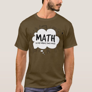 Wiskunde het enige onderwerp dat telt t-shirt
