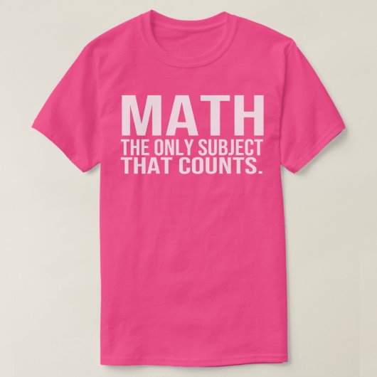 Wiskunde het enige onderwerp dat telt t-shirt (Design voorkant)