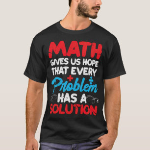 Wiskunde hoopt dat elk probleem een show j heeft t-shirt