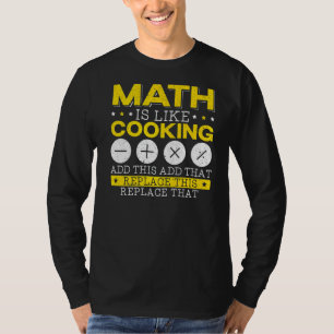 Wiskunde is als het koken van algebra-getallen voo t-shirt
