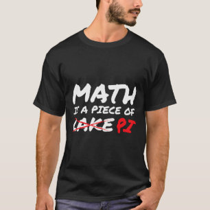 Wiskunde is een stuk PI dat geen Pi-day Funny Gift T-shirt