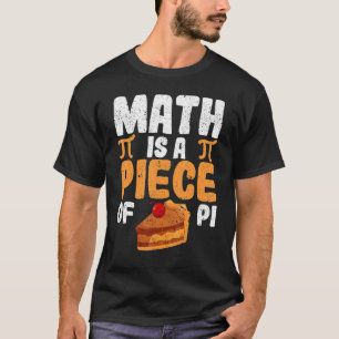 Wiskunde is een stuk piet Pie Pi Dag Wiskunde Geek T-shirt