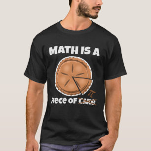 Wiskunde is een stuk taart pi dag t-shirt