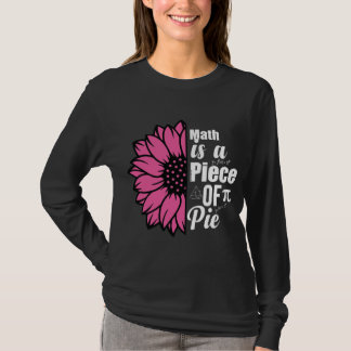 Wiskunde is een stuk taart zonnebloem t-shirt