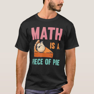 Wiskunde is een stuk van piene Wiskunde pi dag Kin T-shirt