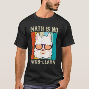 Wiskunde is geen Prob Llama Grappige Wiskunde Llam T-shirt