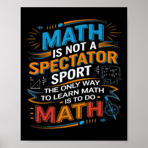 Wiskunde Is Geen Toeschouwersport Wiskundeleraar G Poster