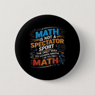 Wiskunde Is Geen Toeschouwersport Wiskundeleraar T Ronde Button 5,7 Cm